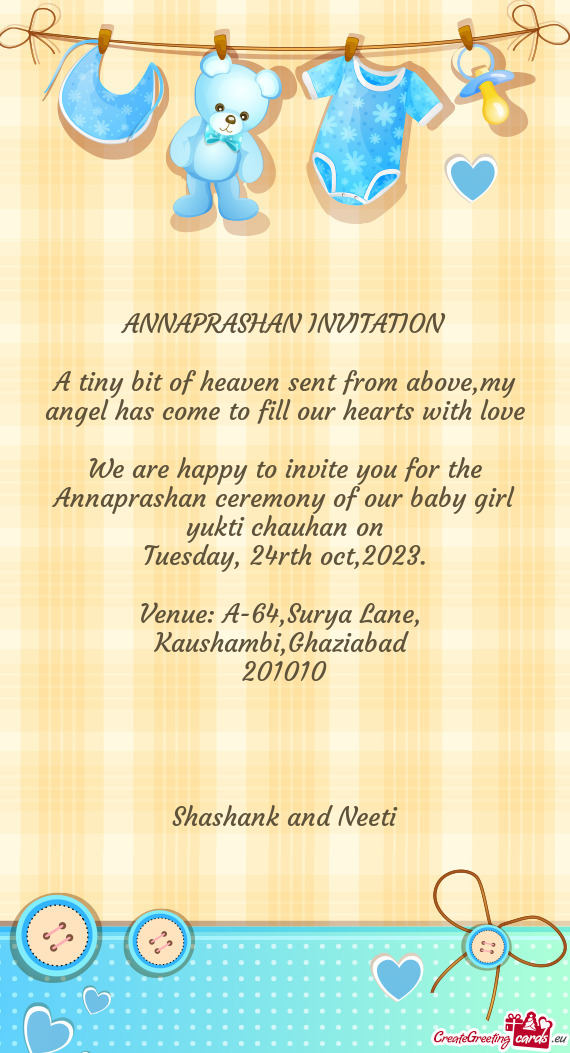 We are happy to invite you for the Annaprashan ceremony of our baby girl yukti chauhan on
