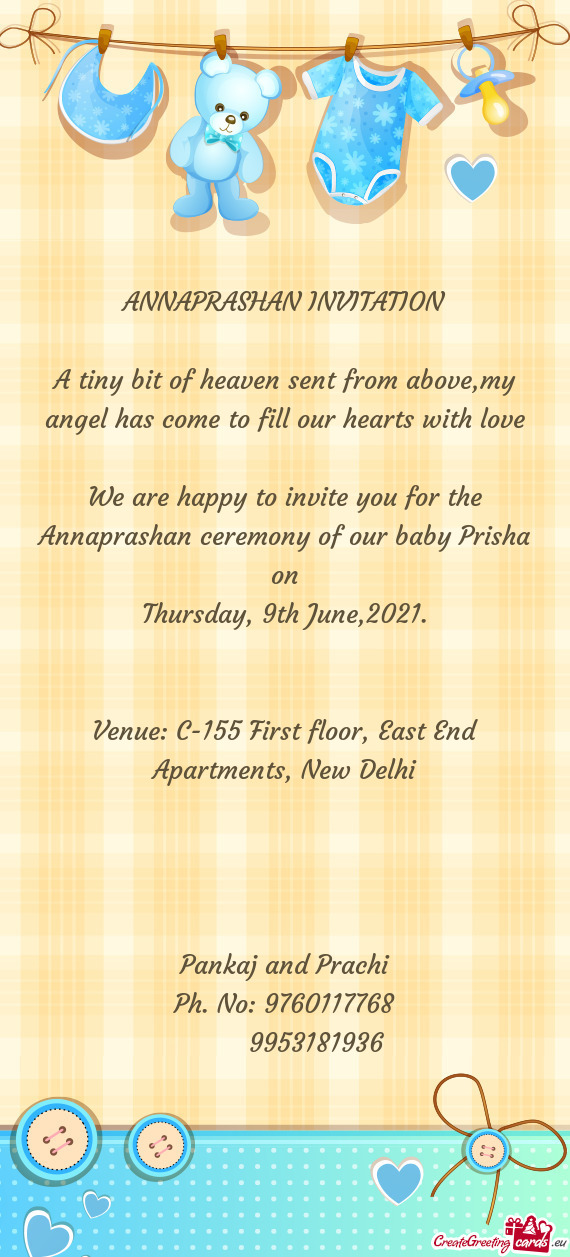 We are happy to invite you for the Annaprashan ceremony of our baby Prisha on