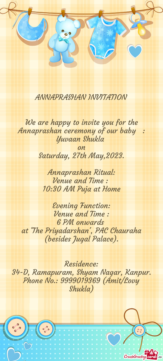We are happy to invite you for the Annaprashan ceremony of our baby : Yuvaan Shukla