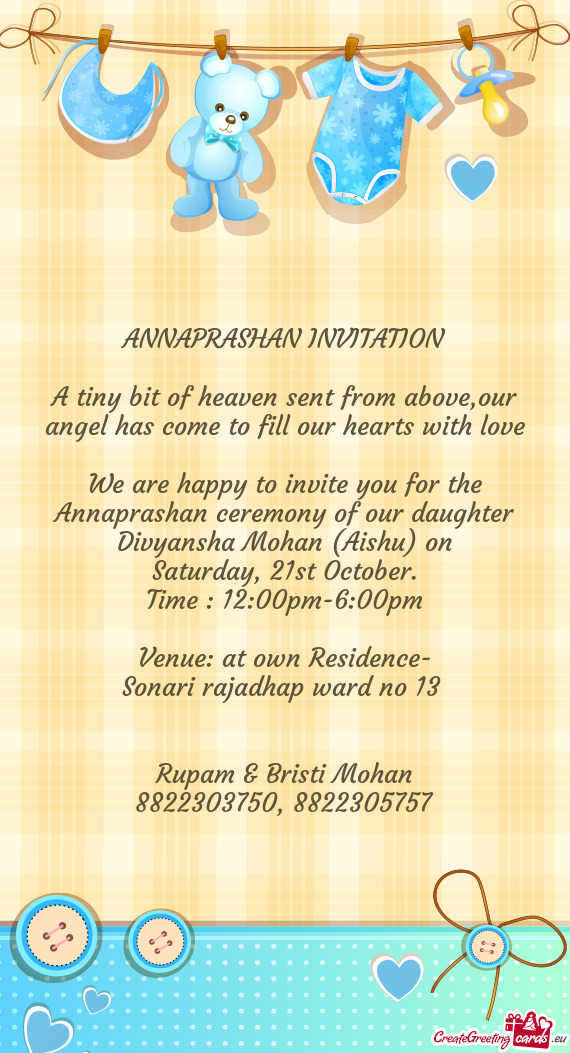 We are happy to invite you for the Annaprashan ceremony of our daughter Divyansha Mohan (Aishu) on