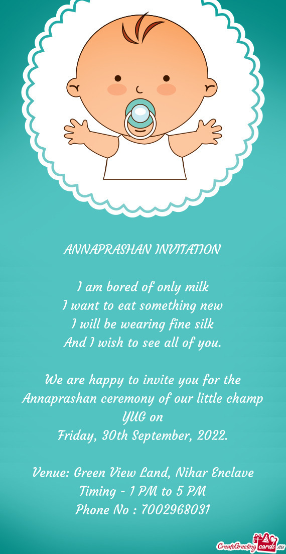 We are happy to invite you for the Annaprashan ceremony of our little champ YUG on