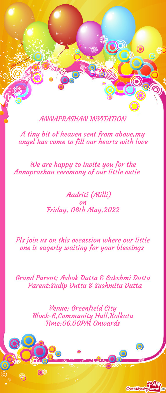 We are happy to invite you for the Annaprashan ceremony of our little cutie