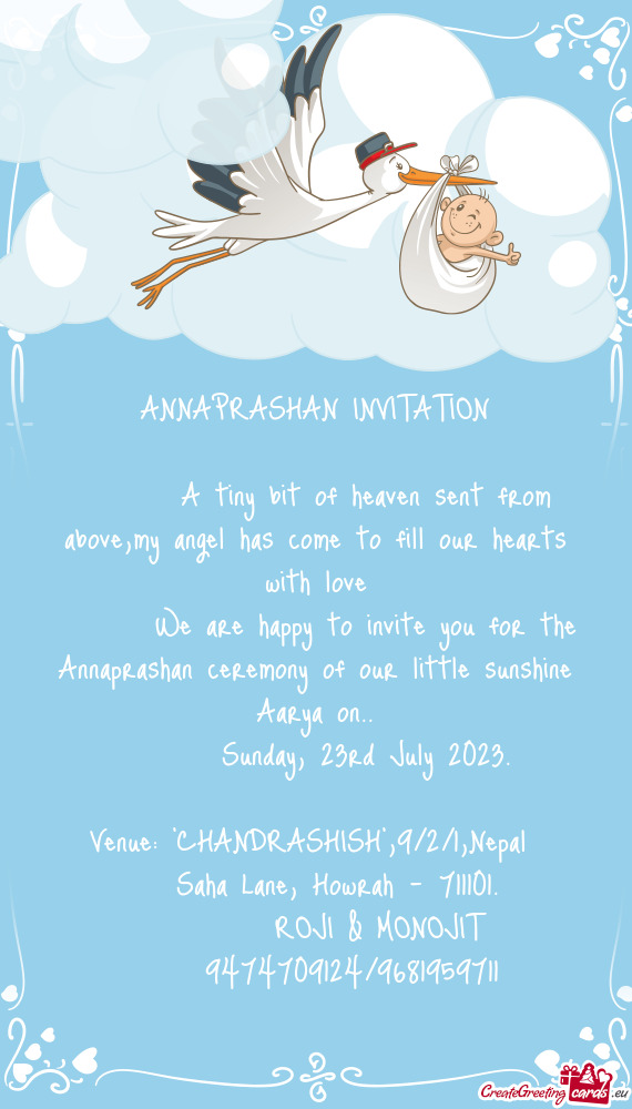 We are happy to invite you for the Annaprashan ceremony of our little sunshine Aarya on