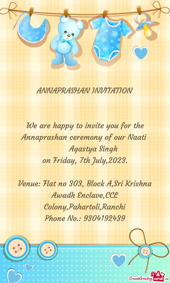We are happy to invite you for the Annaprashan ceremony of our Naati