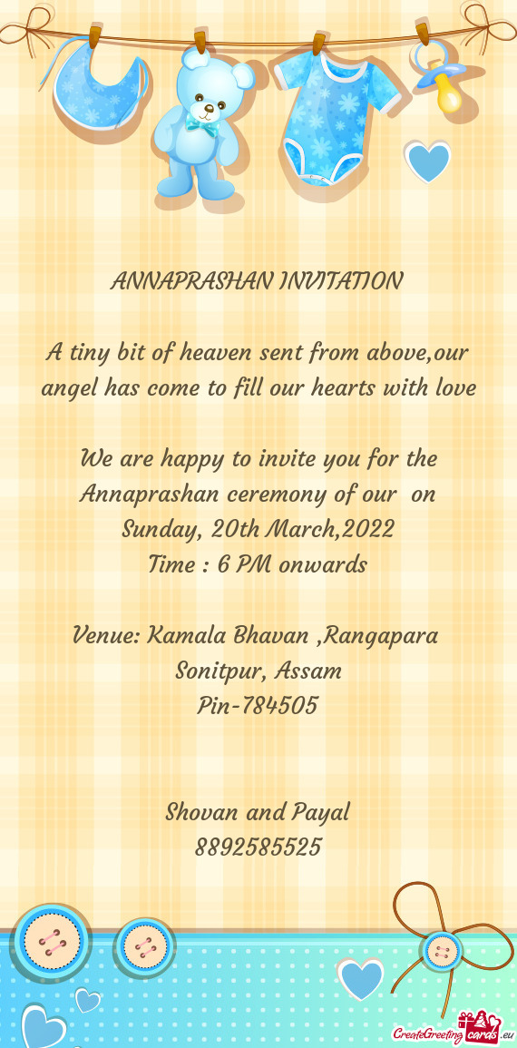 We are happy to invite you for the Annaprashan ceremony of our on