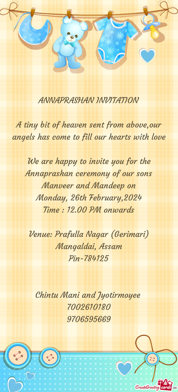 We are happy to invite you for the Annaprashan ceremony of our sons Manveer and Mandeep on