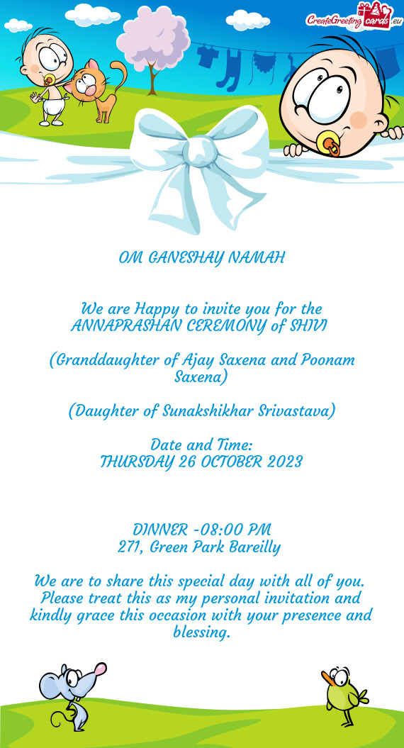 We are Happy to invite you for the ANNAPRASHAN CEREMONY of SHIVI