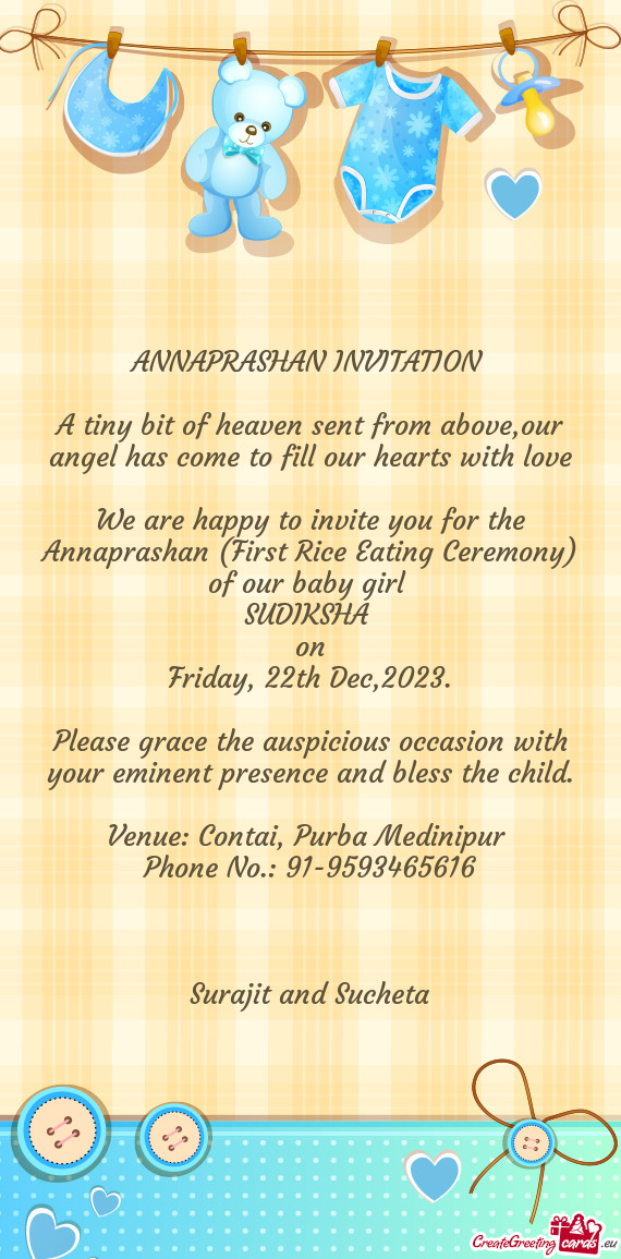 We are happy to invite you for the Annaprashan (First Rice Eating Ceremony) of our baby girl
