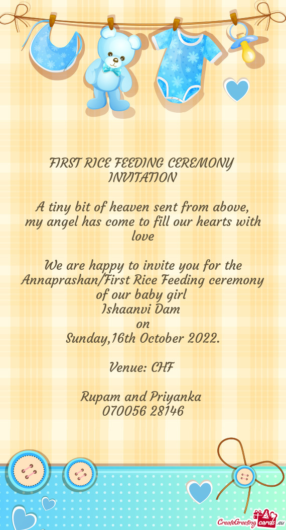 We are happy to invite you for the Annaprashan/First Rice Feeding ceremony of our baby girl