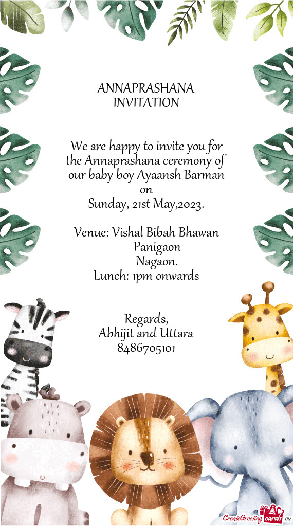 We are happy to invite you for the Annaprashana ceremony of our baby boy Ayaansh Barman on