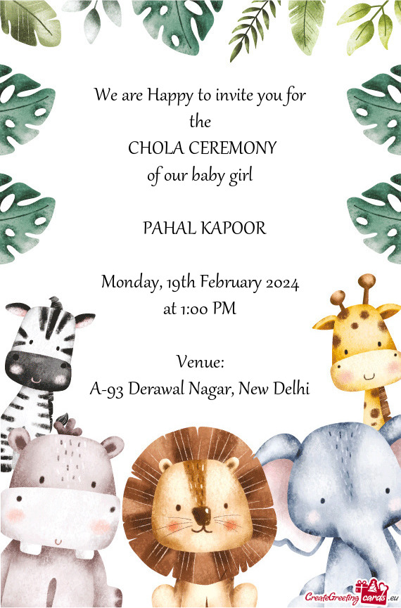 We are Happy to invite you for the CHOLA CEREMONY of our baby girl  PAHAL KAPOOR Monday
