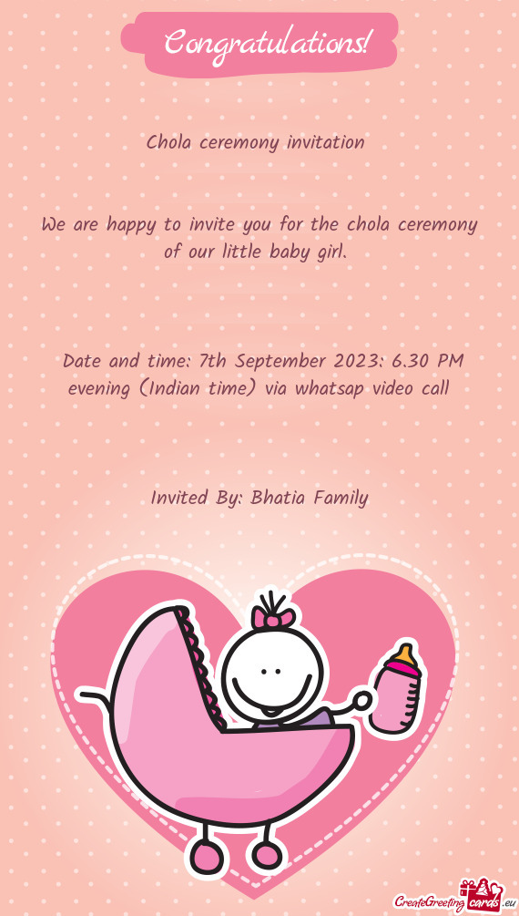 We are happy to invite you for the chola ceremony of our little baby girl
