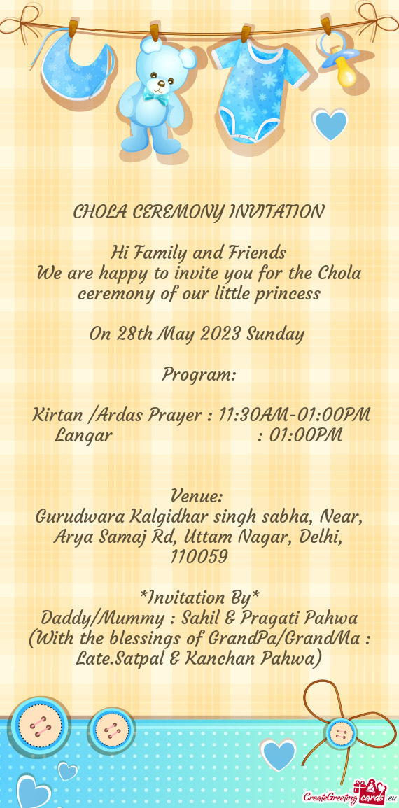 We are happy to invite you for the Chola ceremony of our little princess