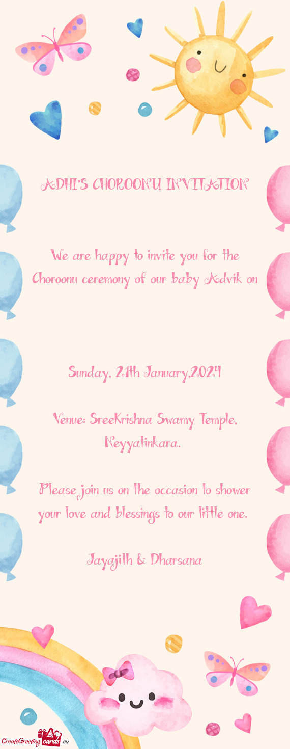 We are happy to invite you for the Choroonu ceremony of our baby Advik on