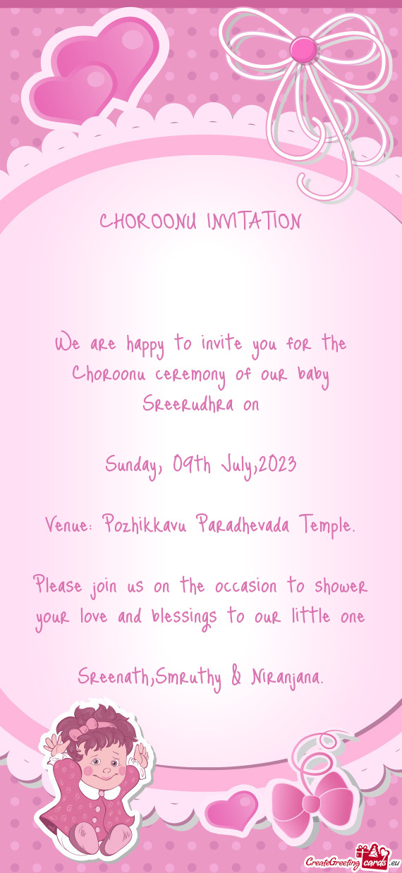 We are happy to invite you for the Choroonu ceremony of our baby Sreerudhra on