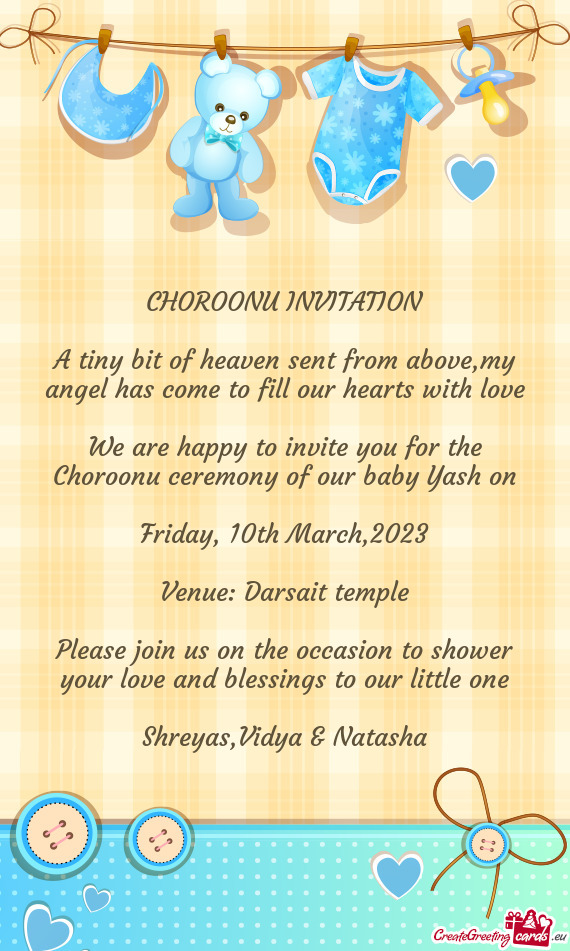 We are happy to invite you for the Choroonu ceremony of our baby Yash on