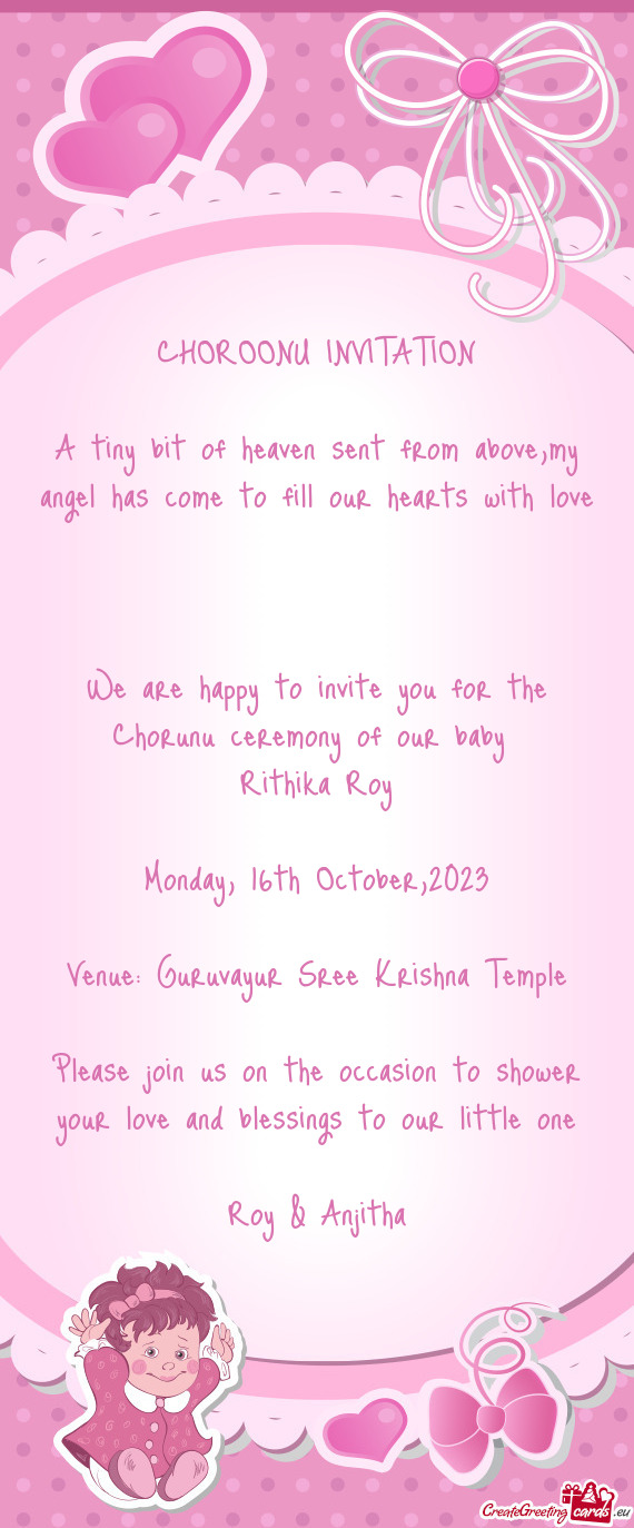 We are happy to invite you for the Chorunu ceremony of our baby
