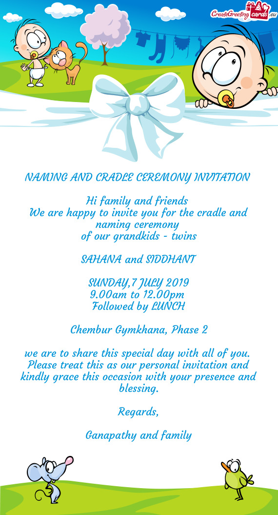 We are happy to invite you for the cradle and naming ceremony