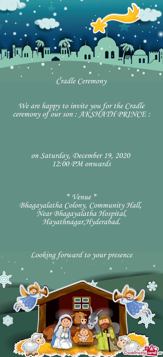 We are happy to invite you for the Cradle ceremony of our son : AKSHATH PRINCE :