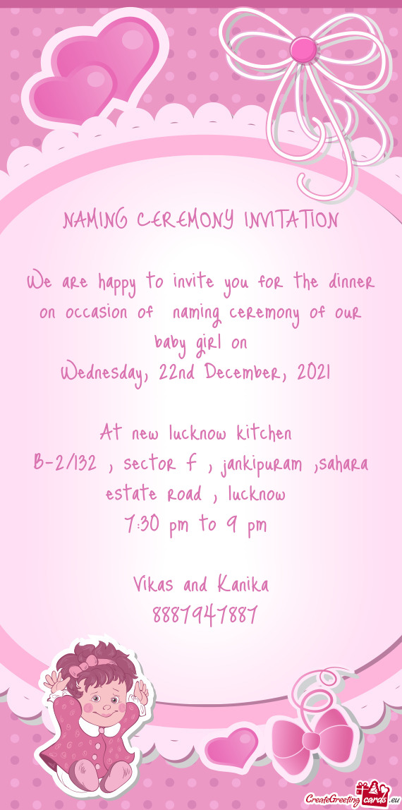 We are happy to invite you for the dinner on occasion of naming ceremony of our baby girl on