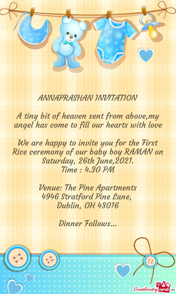 We are happy to invite you for the First Rice ceremony of our baby boy RAMAN on