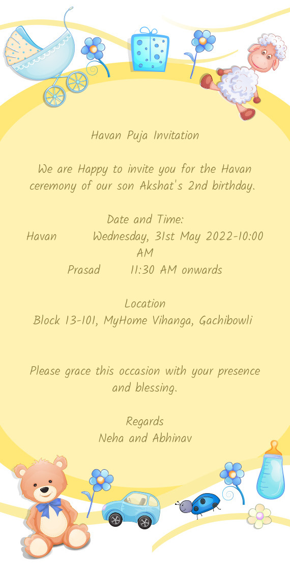 We are Happy to invite you for the Havan ceremony of our son Akshat