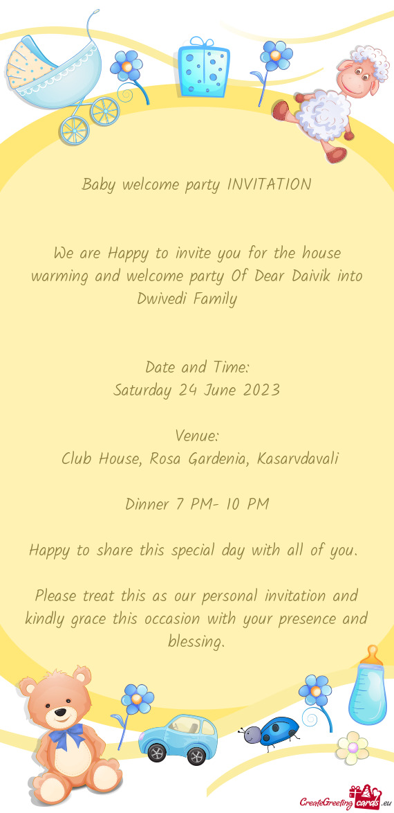 We are Happy to invite you for the house warming and welcome party Of Dear Daivik into Dwivedi Famil