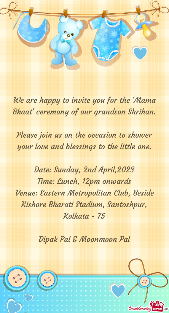 We are happy to invite you for the "Mama Bhaat" ceremony of our grandson Shrihan