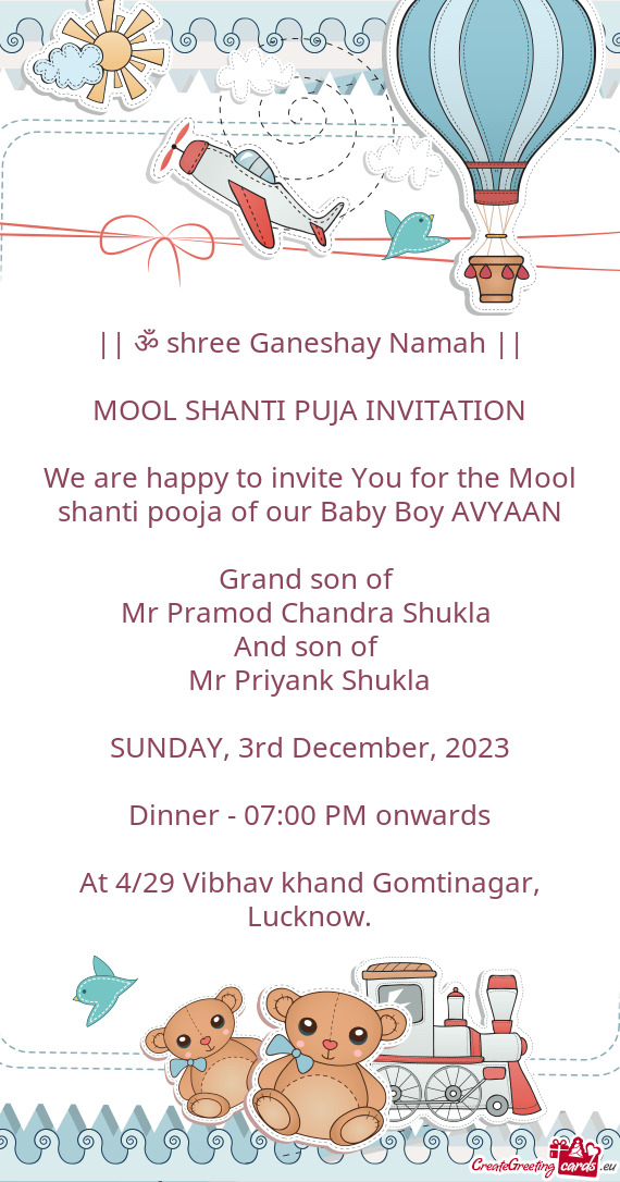We are happy to invite You for the Mool shanti pooja of our Baby Boy AVYAAN