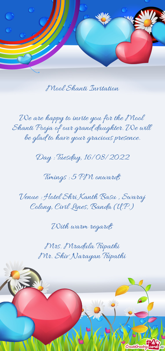 We are happy to invite you for the Mool Shanti Pooja of our grand daughter. We will be glad to have