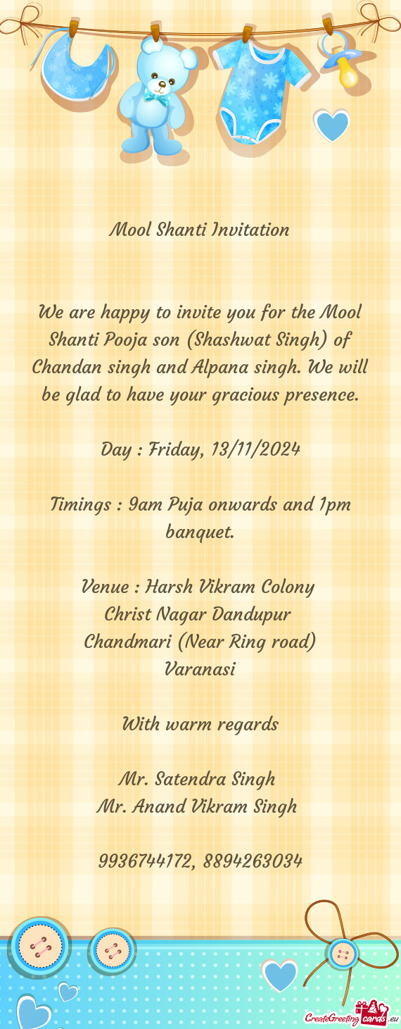 We are happy to invite you for the Mool Shanti Pooja son (Shashwat Singh) of Chandan singh and Alpan