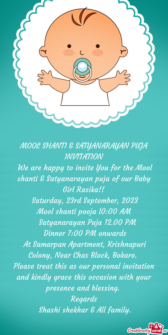 We are happy to invite You for the Mool shanti & Satyanarayan puja of our Baby Girl Rasika