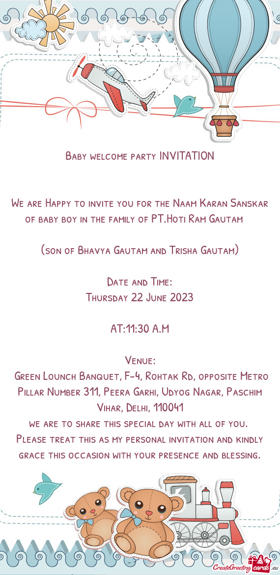 We are Happy to invite you for the Naam Karan Sanskar of baby boy in the family of PT.Hoti Ram Gauta