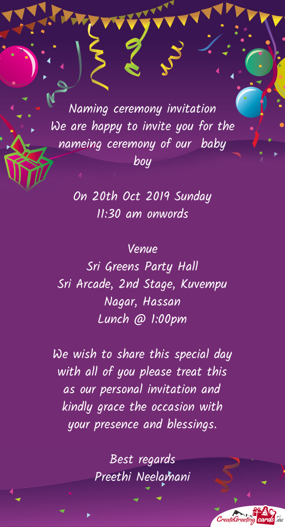 We are happy to invite you for the nameing ceremony of our baby boy
