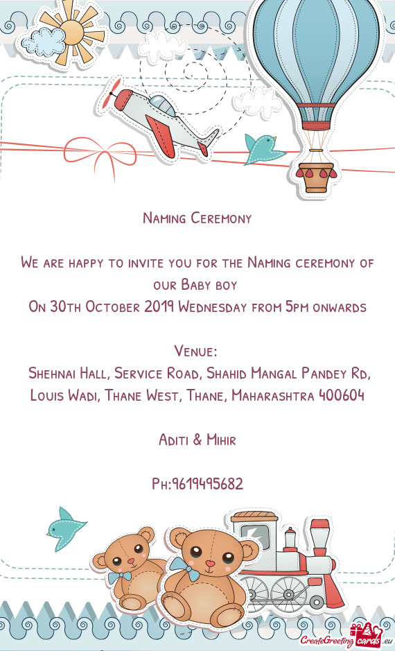 We are happy to invite you for the Naming ceremony of our Baby boy