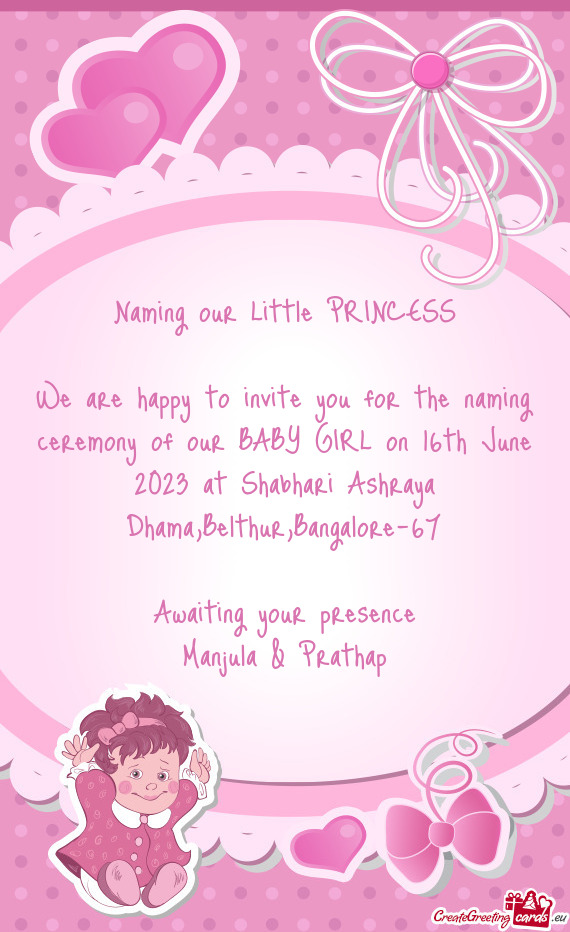 We are happy to invite you for the naming ceremony of our BABY GIRL on 16th June 2023 at Shabhari As