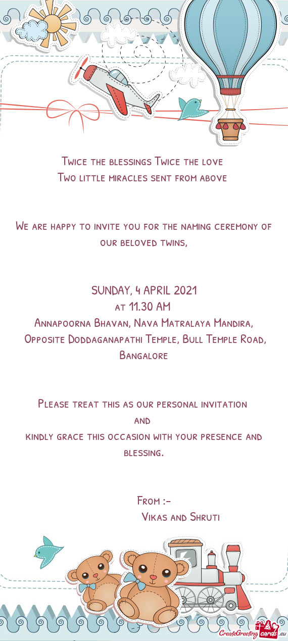 We are happy to invite you for the naming ceremony of our beloved twins