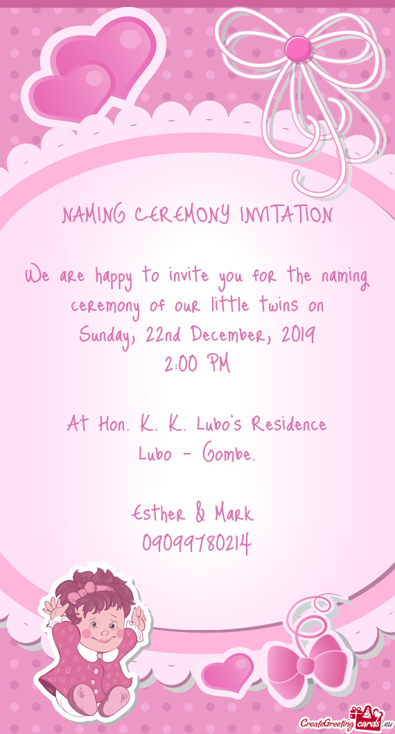 We are happy to invite you for the naming ceremony of our little twins on