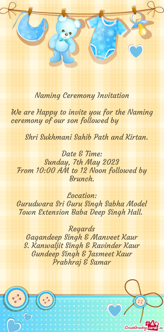 We are Happy to invite you for the Naming ceremony of our son followed by      Shri S