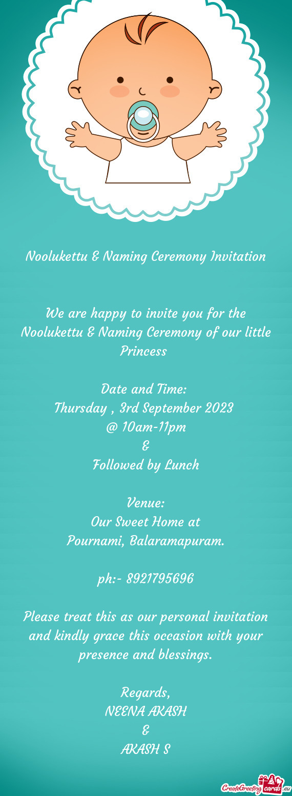 We are happy to invite you for the Noolukettu & Naming Ceremony of our little Princess