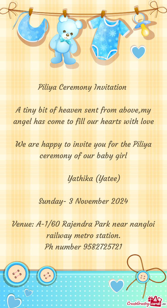 We are happy to invite you for the Piliya ceremony of our baby girl