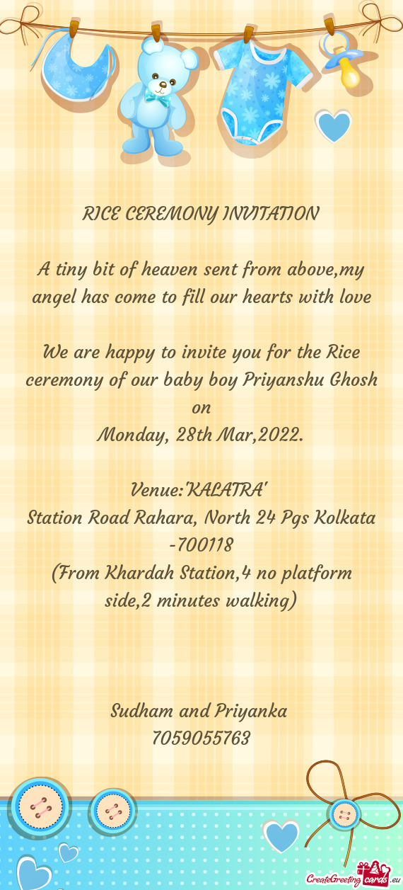 We are happy to invite you for the Rice ceremony of our baby boy Priyanshu Ghosh on