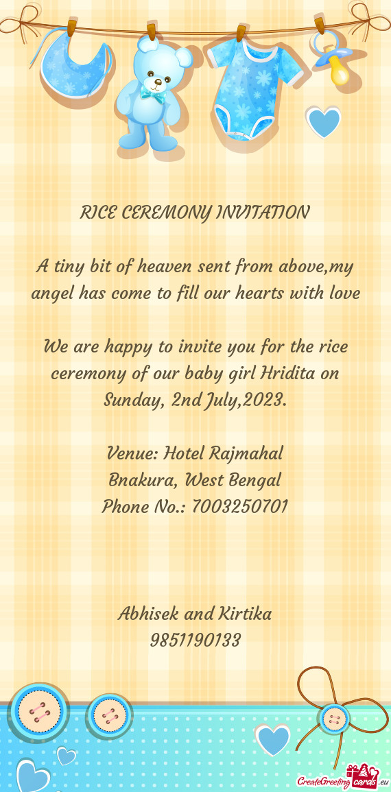 We are happy to invite you for the rice ceremony of our baby girl Hridita on