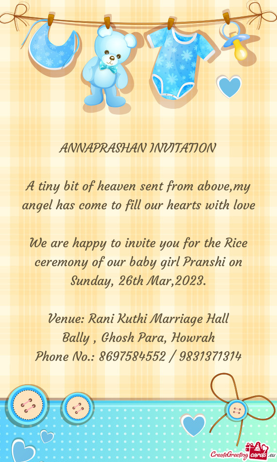 We are happy to invite you for the Rice ceremony of our baby girl Pranshi on