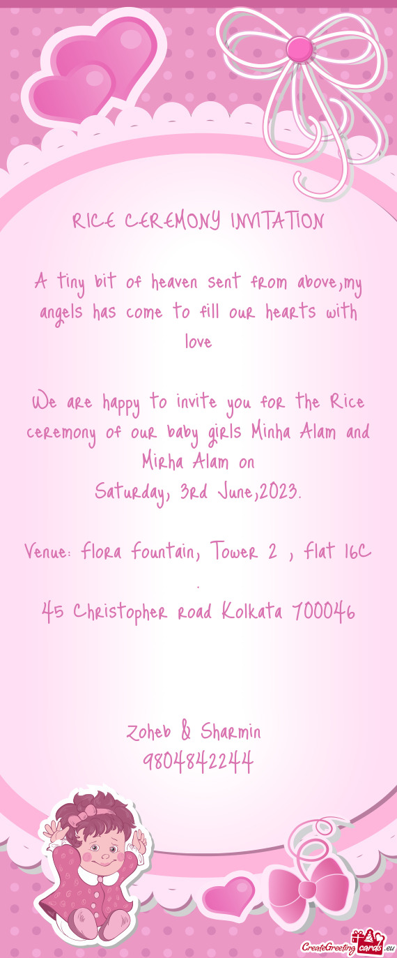 We are happy to invite you for the Rice ceremony of our baby girls Minha Alam and Mirha Alam on