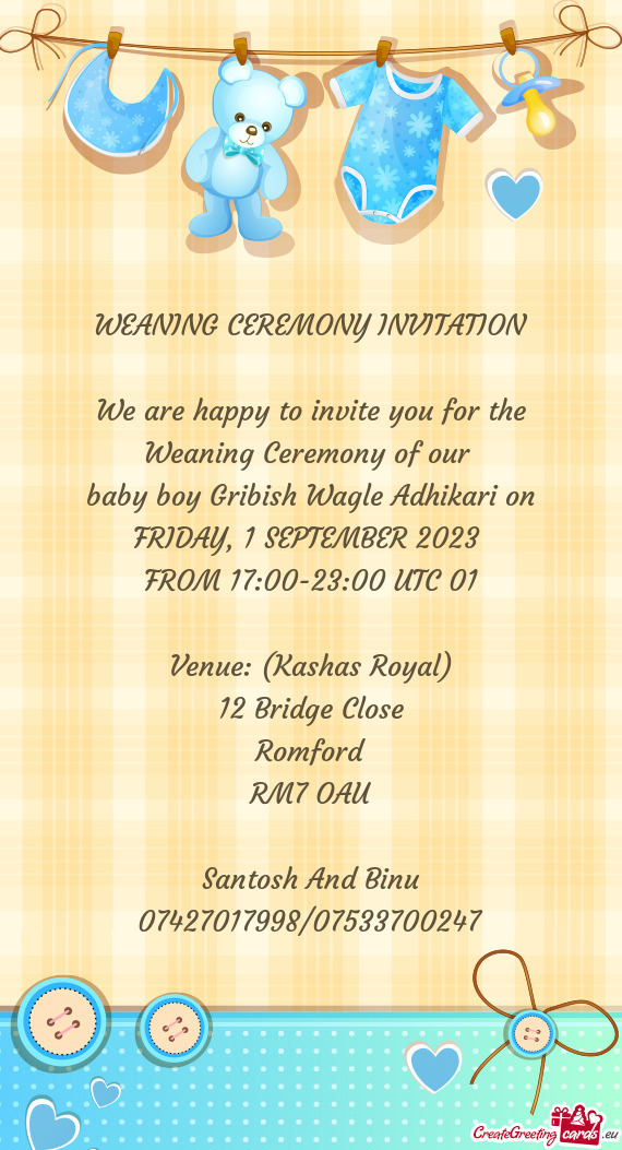 We are happy to invite you for the Weaning Ceremony of our
