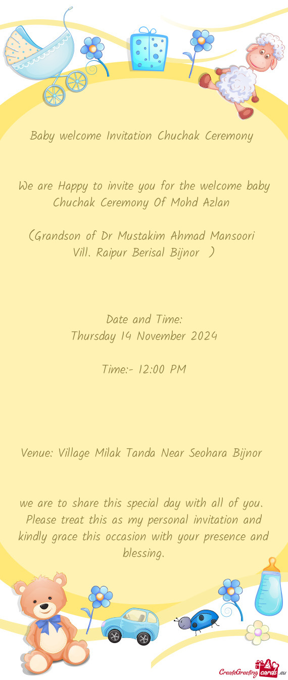 We are Happy to invite you for the welcome baby Chuchak Ceremony Of Mohd Azlan