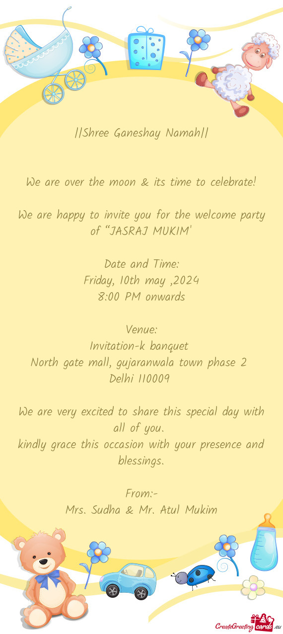 We are happy to invite you for the welcome party of “JASRAJ MUKIM”