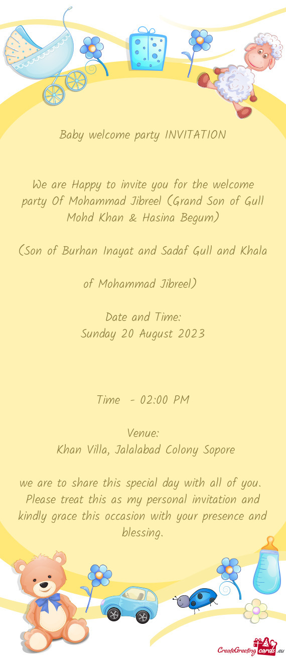 We are Happy to invite you for the welcome party Of Mohammad Jibreel (Grand Son of Gull Mohd Khan &