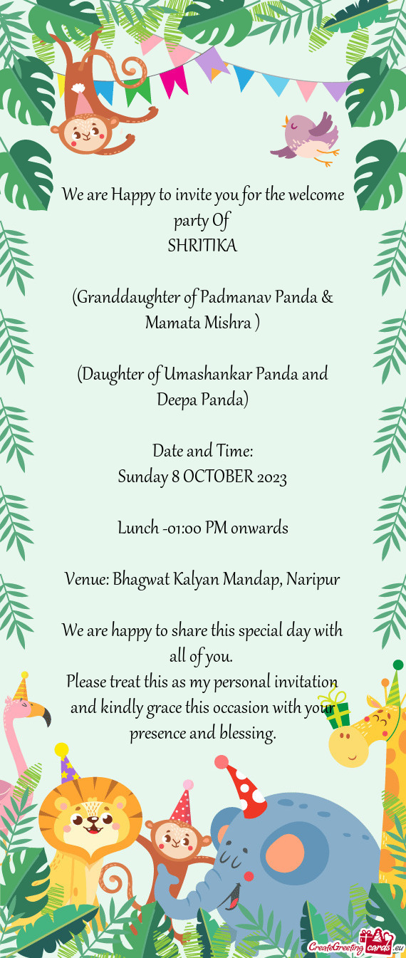 We are Happy to invite you for the welcome party Of SHRITIKA  (Granddaughter of Padmanav Panda